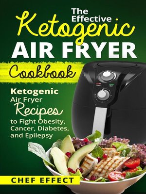 cover image of The Effective Ketogenic Air Fryer Cookbook